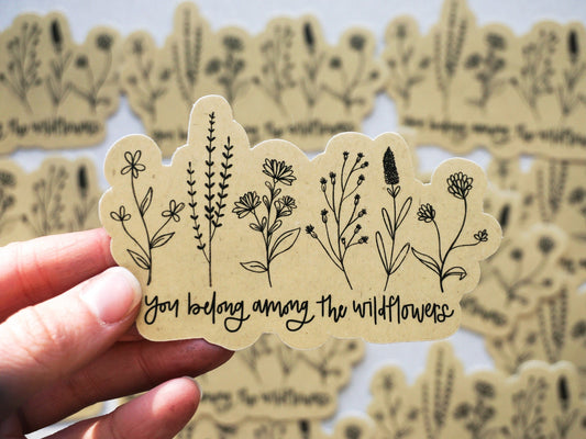 You Belong Among the Wildflowers Sticker | Waterproof Vinyl Sticker | Matte Vinyl Sticker | Vinyl Decal Sticker